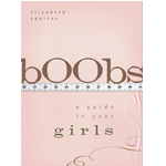 Boobs A Guide to Your Girls